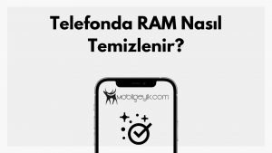 Telefonda RAM Nasıl Temizlenir?