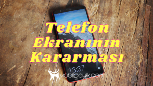 Telefon Ekranının Kararması