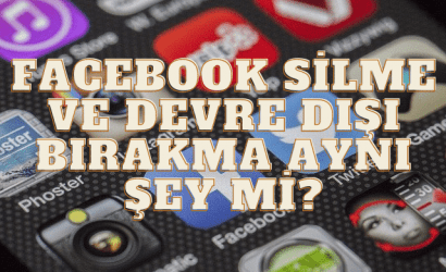 Facebook Silme ve Devre Dışı Bırakma Aynı Şey mi