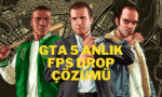 GTA 5 ANLIK FPS DROP ÇÖZÜMÜ