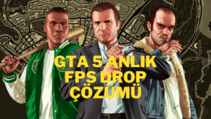 GTA 5 ANLIK FPS DROP ÇÖZÜMÜ